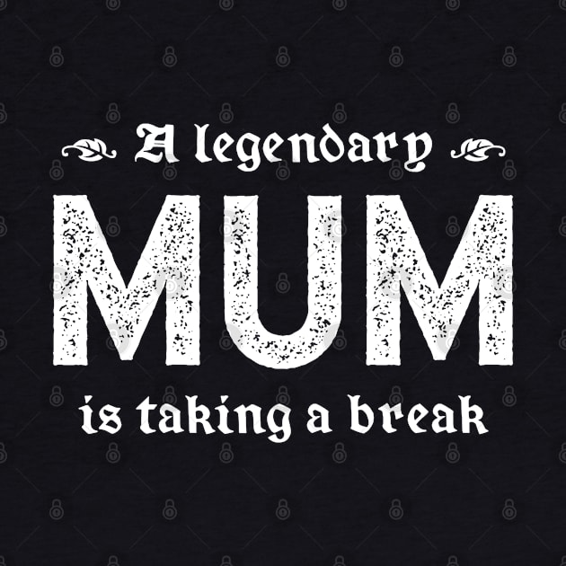 A Legendary Mum Is Taking A Break by TimespunThreads